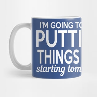 I'm Going To Stop Putting Things Off Starting Tomorrow Mug